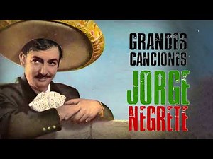 Jorge Negrete Mix – Sus Mejores Rancheras | Éxitos Inolvidables