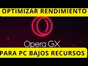 Cómo OPTIMIZAR Opera GX para PC de BAJOS RECURSOS - 2025