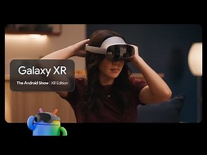 Expand your reality with Galaxy XR