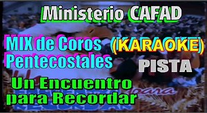 Mix de Coros Pentecostales (Pista/Karaoke) Ministerio CAFAD "Un Encuentro para Recordar" Si quieres Descargarlo con mejor Calidad ya esta Disponible en mi Canal de You tube: https://m.youtube.com/watch?v=d2PaNJFpVtY | Pistas Cristianas