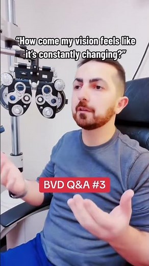 BVD Q&A #3: Why does my vision always feel like it’s changing? When your eyes are slightly
