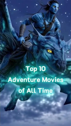Top 10 Adventure Movies of All Time