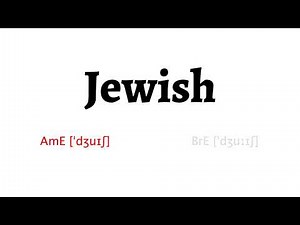 How to Pronounce Jewish in American English and British English