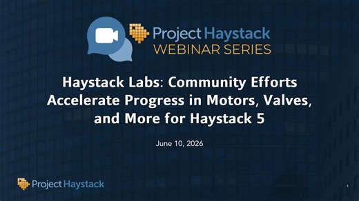 Haystack Labs: Community Efforts Accelerate Progress in Motors, Valves, and More for Haystack 5