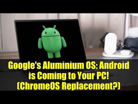 Google's Aluminium OS: Android is Coming to Your PC! (ChromeOS Replacement?)