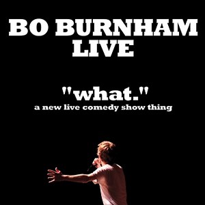 Bo Burnham: What (2013) | Recenze - Uživatelské | ČSFD.cz