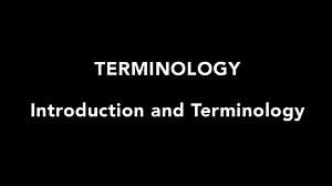 TERMINOLOGY 1. Intro & Terminology