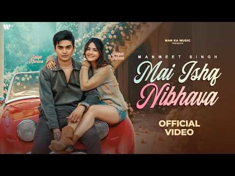 Main Ishq Nibhava (Official Video ) | Manmeet Singh, Prateek Gandhi, Shagun Sharma , Aditya Khurana