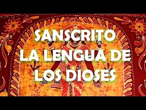 Sánscrito: La Lengua De los Dioses - Ciencia del Saber