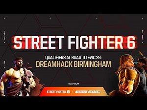 FINAL DAY of Street Fighter 6 - ROAD TO EWC 26: DreamHack Birmingham!