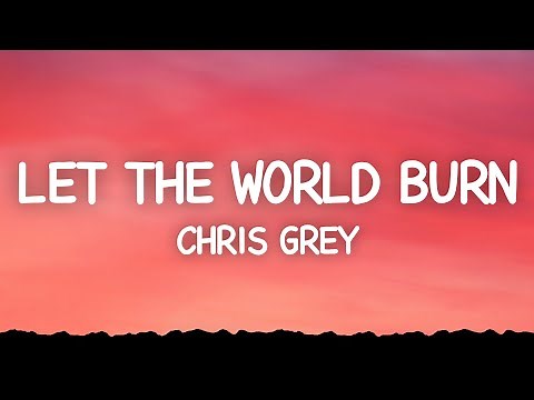 Chris Grey - LET THE WORLD BURN (Lyrics)