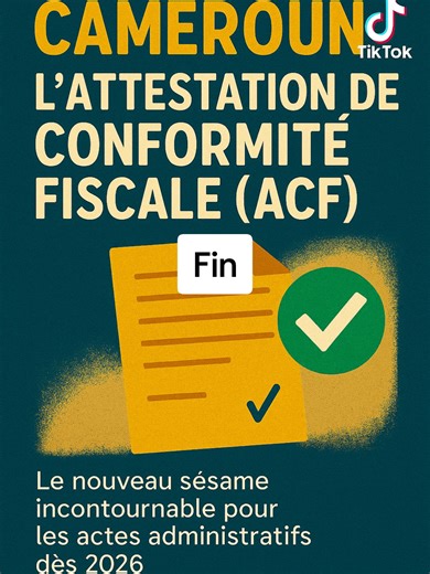 Cameroun : L'attestation de conformité fiscale (ACF), le nouveau sésame incontournable pour les actes administratifs dès 2026. #Cameroun #ActualitéAfricaine #PolitiqueCamerounaise #ÉconomieAfrique #Culture