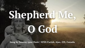 Shepherd Me, O God - Psalm 23 ｜ Marty Haugen ｜ Catholic Choir w⧸Piano and Lyrics