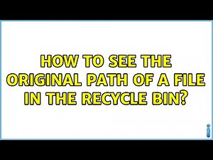 How to see the original path of a file in the recycle bin?