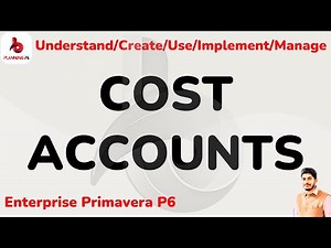 What are Cost Accounts in Primavera P6 & How to Implement Effectively | Importance of Cost Accounts