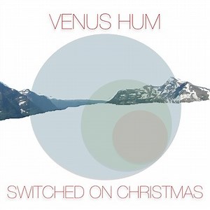 Venus Hum - Switched On Christmas (NoiseTrade Edition)