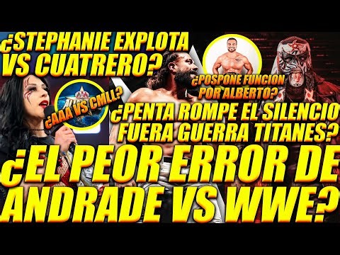 Andrade's worst mistake against WWE? Stephanie Vaquer explodes against Cuatrero? Penta breaks his...