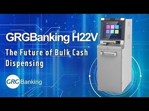 GRGBanking H22V: The Future of Bulk Cash Dispensing