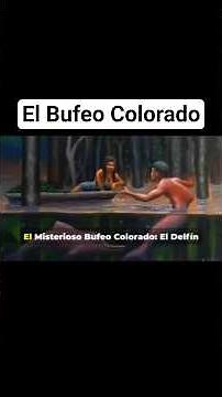 El Bufeo Colorado #mitos #terrorymisterio #leyendas #relatosbizarros #historias #historia