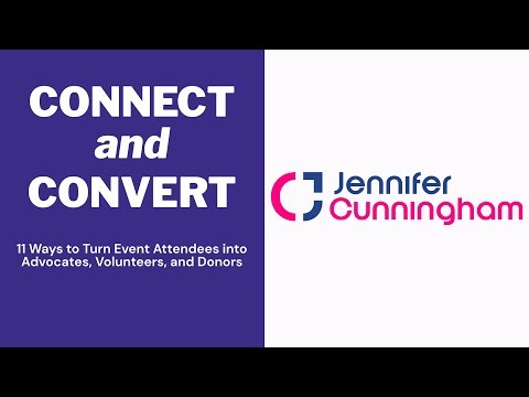 Connect and Convert: 11 ways to turn event attendees into advocates, volunteers and donors