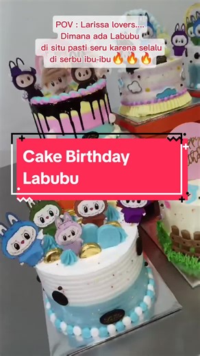 Cake Birthday Labubu - Larissa Bakrie Bakery in Bandung
