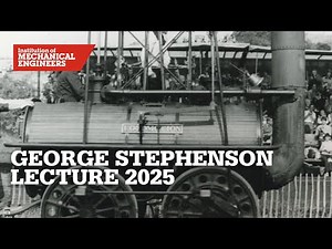 George Stephenson Lecture 2025: On Track for the Next 200 Years of Rail