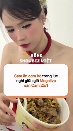 Sam ăn cơm bò trong lúc nghỉ giữa giờ Megalive sàn Cam 25/1 #sam #samlivestream #hongshowbizviet #sgsmedia