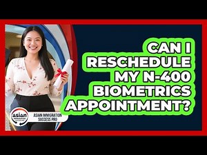 Can I Reschedule My N-400 Biometrics Appointment?