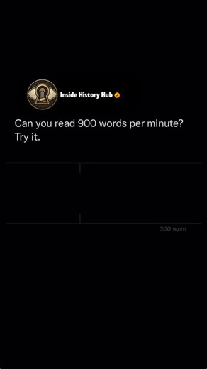 Inside History Hub on Instagram: "Speed reading can reach 900 words per minute 👀📖⏱️ with special tricks most people miss. Normal reading hits 200 to 250 words but pros chunk words and skip inner voice reading. The brain snaps pictures of pages instead of line by line. Follow @insidehistoryhub for more 📖 This skill turns books into quick info downloads when trained right. Focus and practice boost speed while keeping understanding high. The test challenges you to try and see your own limits. It