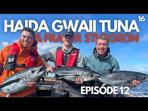 BIG COAST 16 Episode 12: Haida Gwaii Tuna and Fraser Sturgeon - FULL EPISODE