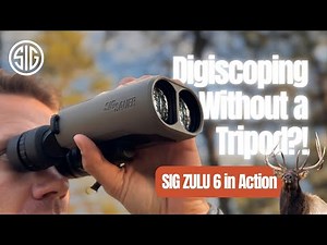 Best Digiscoping Setup without a tripod? Sig Zulu 6 16X42 tested
