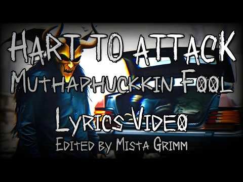 Hart To Attack - Muthaphuckkin Fool (Lyrics Video)