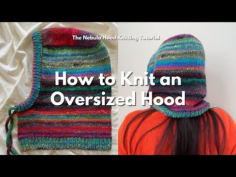 How to Knit an Oversized Hood | Beginner Friendly Tutorial | Nebula Hood Knitting Tutorial