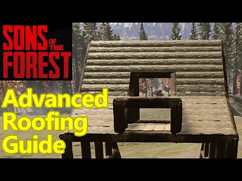 Sons of the Forest ADVANCED roof building guide, best roofing techniques