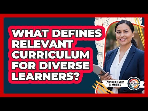 What Defines Relevant Curriculum For Diverse Learners?