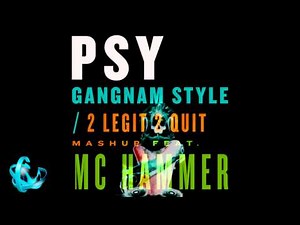 PSY - GANGNAM STYLE / 2 LEGIT 2 QUIT FEAT MC HAMMER EDITED BY DJ ERWIN