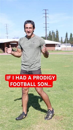IF I HAD A PRODIGY FOOTBALL SON…