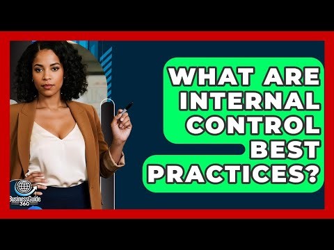 What Are Internal Control Best Practices? - BusinessGuide360.com