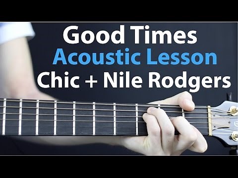 Good Times - Chic/Nile Rodgers: Acoustic/Electric Guitar Lesson