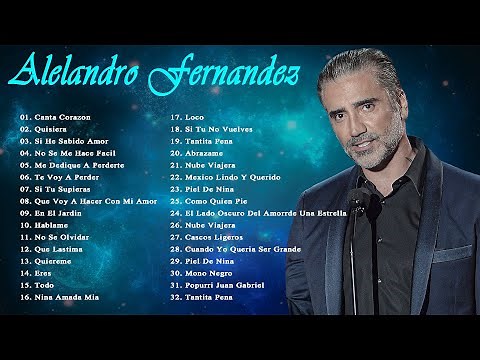 LAS 30 MEJORES CANCIONES DE ALEJANDRO FERNANDEZ - ALEJANDRO FERNANDEZ SUS MEJORES EXITOS ROMANTICOS