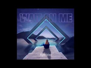 Hÿbridae - Wait on me