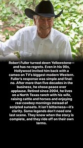 Robert Fuller turned down Yellowstone—and has no regrets. Even in his 90s, Hollywood invited him back with a cameo on TV’s biggest modern Western. Fuller’s response was simple and final: no. After more than five decades in the business, he chose peace over applause. Retired since 2004, he lives on a North Texas ranch with his wife, raising cattle and horses and enjoying real cowboy mornings instead of scripted sunsets. It isn’t bitterness—it’s clarity. Some legends don’t need one last scene. The