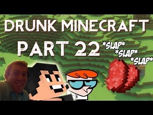 Drunk Minecraft #22 | BEAT YOUR MEAT