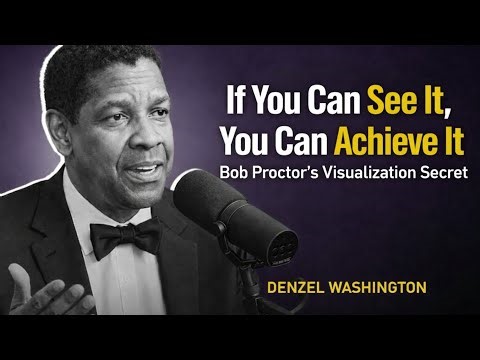 If You Can See It, You Can Achieve It | Bob Proctor’s Visualization Secret