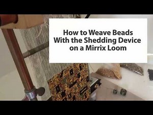 How to Weave Beads With the Shedding Device on a Mirrix Loom