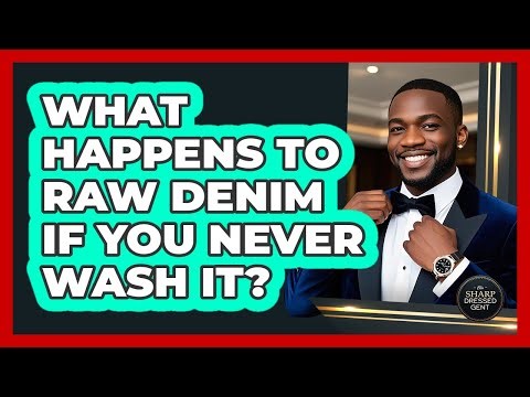 What Happens To Raw Denim If You Never Wash It? - The Sharp Dressed Gent