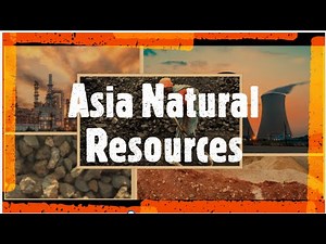 Asia natural resources | Asia and Its Natural Resources