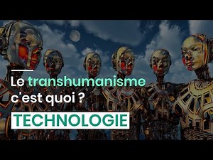 Le transhumanisme : c'est quoi ?