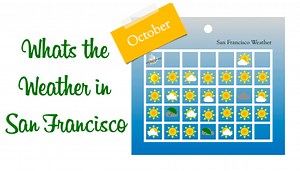 How's the Weather in San Francisco in October? | What to Wear?