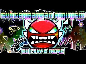 Geometry Dash - Subterranean Animism 100% GAMEPLAY Online (EVW & more) INSANE DEMON